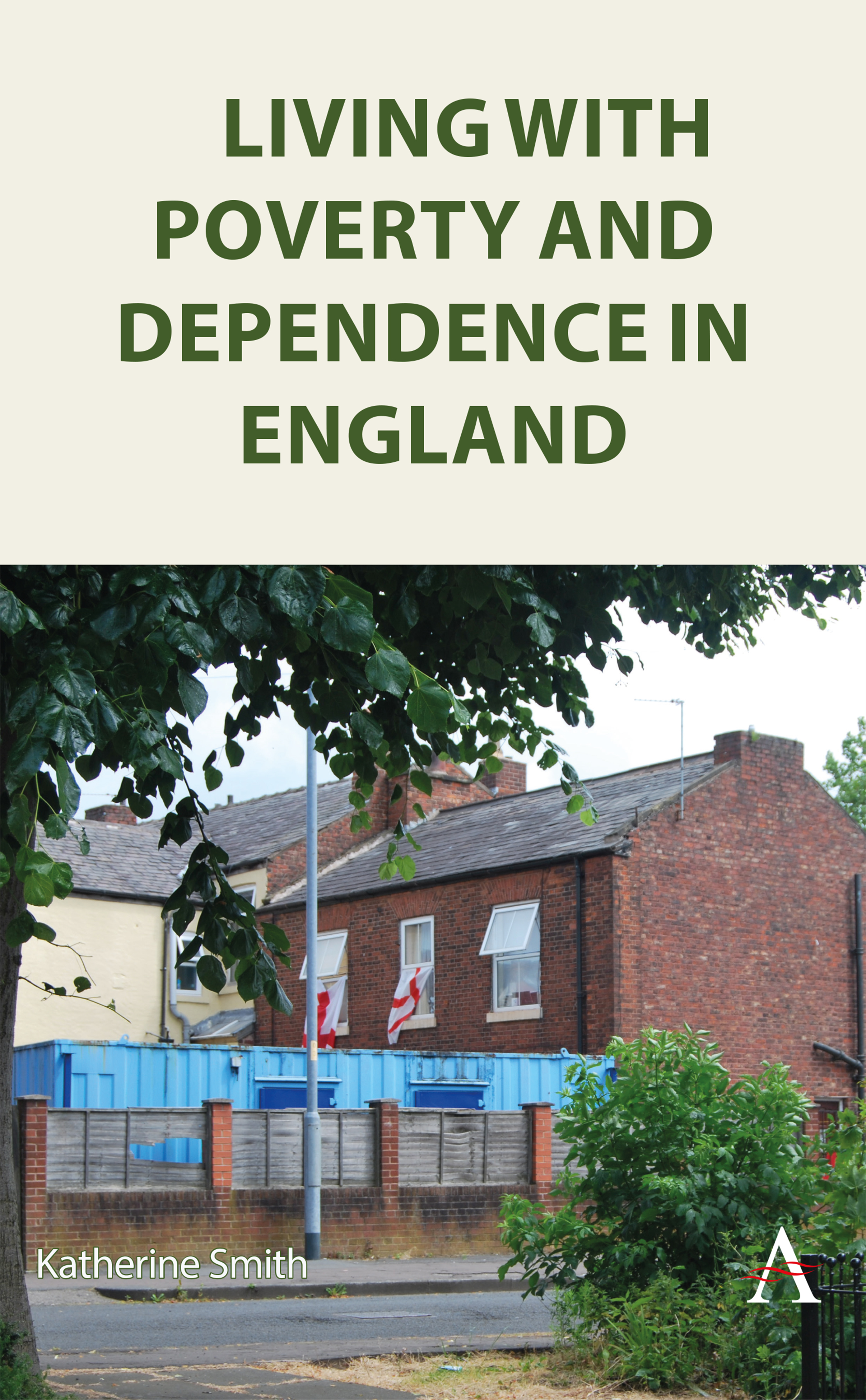 Living with Poverty and Dependence in England | Anthem Press